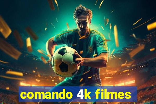 comando 4k filmes